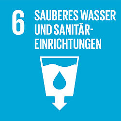 6. Ziel - Sauberes Wasser und Sanitäreinrichtungen